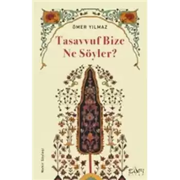 Tasavvuf Bize Ne Söyler?