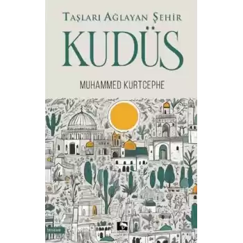 Taşları Ağlayan Şehir Kudüs