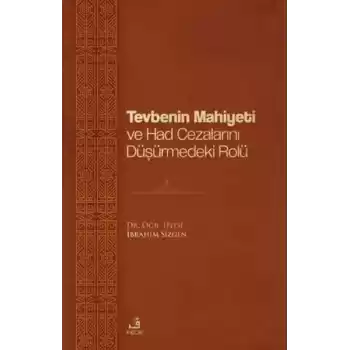 Tevbenin Mahiyeti ve Had Cezalarını Düşürmedeki Rolü
