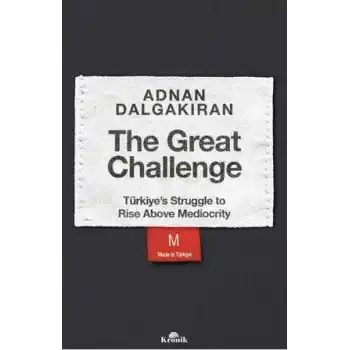 The Great Challenge - Türkiye’s Struggle to Rise Above Mediocrity