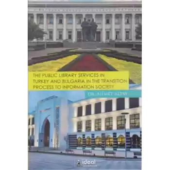 The Public Library Services in Turkey and Bulgaria in The Transition Process To Information Society