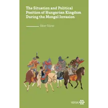 The Situation and Political Position of Hungarian Kingdom During the Mongol Invasion