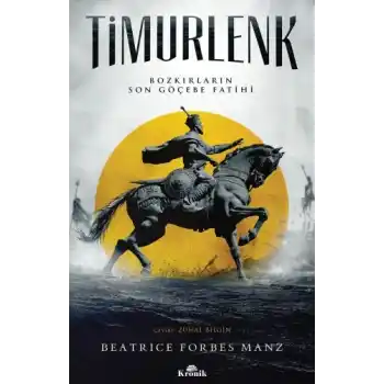 Timurlenk Bozkırların Son Göçebe Fatihi