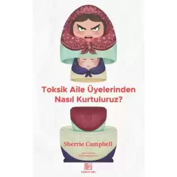 Toksik Aile Üyelerinden Nasıl Kurtuluruz?