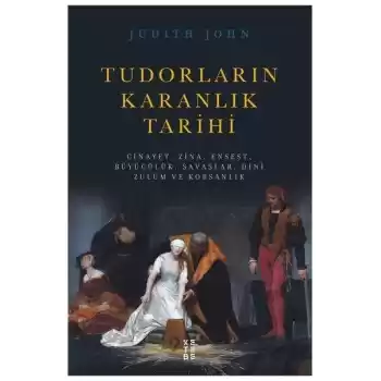 Tudorların Karanlık Tarihi