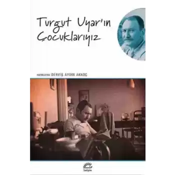 Turgut Uyarın Çocuklarıyız
