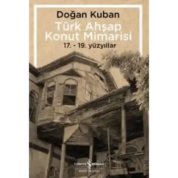 Türk Ahşap Konut Mimarisi - 17.19. Yüzyıllar