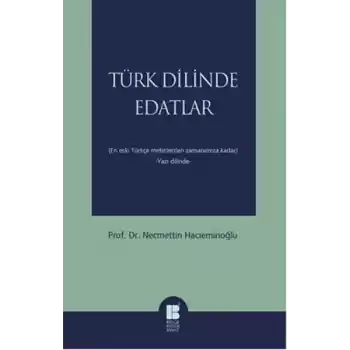 Türk Dilinde Edatlar  En Eski Türkçe Metinlerden Zamanımıza Kadar (Yazı Dilinde)