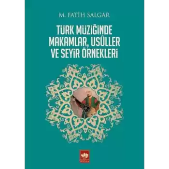 Türk Müziğinde Makamlar, Usuller ve Seyir Örnekleri