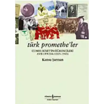Türk Prometheler: Cumhuriyetin Öğrencileri Avrupada