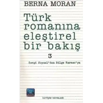 Türk Romanına Eleştirel Bir Bakış 3: Sevgi Soysaldan Bilge Karasuya