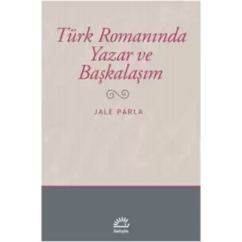 Türk Romanında Yazar ve Başkalaşım