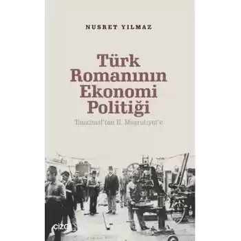 Türk Romanının Ekonomi Politiği - Tanzimat’tan 2. Meşrutiyet’e
