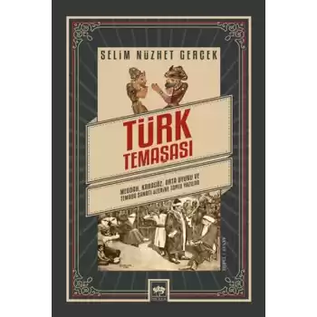 Türk Temaşası - Meddah, Karagöz, Orta Oyunu ve Temaşa Sanatı Üzerine Toplu Yazılar