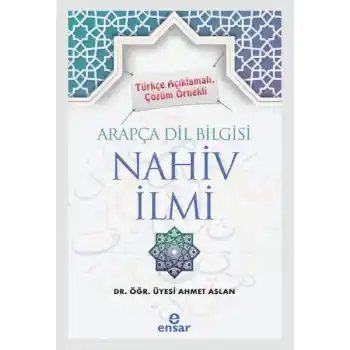 Türkçe Açıklamalı, Çözüm Örnekli Arapça Dil Bilgisi Nahiv İlmi