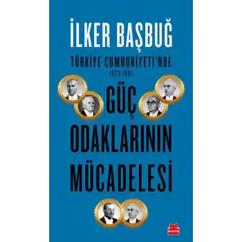 Türkiye Cumhuriyetinde 1923-1961 Güç Odaklarının Mücadelesi