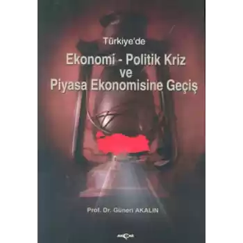 Türkiyede Ekonomi-Politik Kriz ve Piyasa Ekonomisine Giriş