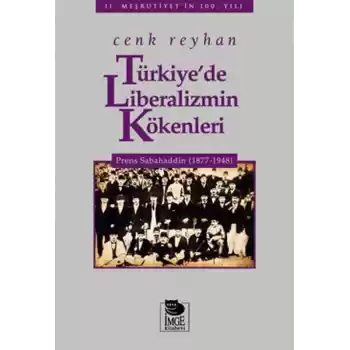 Türkiyede Liberalizmin Kökenleri  Prens Sabahaddin (1877-1948)