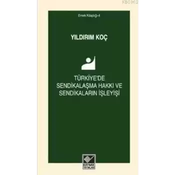 Türkiyede Sendikalaşma Hakkı ve Sendikaların İşleyişi