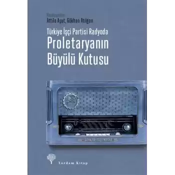 Türkiye İşçi Partisi Radyoda Proletaryanın Büyülü Kutusu (Ciltli)