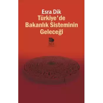 Türkiye’de Bakanlık Sisteminin Geleceği