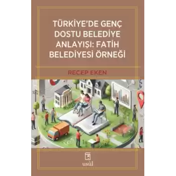 Türkiye’de Genç Dostu Belediye Anlayışı: Fatih Belediyesi Örneği