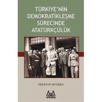 Türkiye’nin Demokratikleşme Sürecinde Atatürkçülük