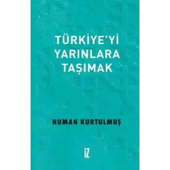 Türkiye’yi Yarınlara Taşımak