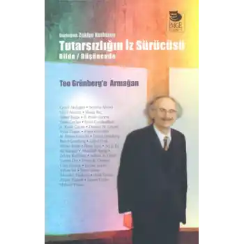 Tutarsızlığın İz Sürücüsü Dilde /Düşüncede  Teo Grünberge Armağan