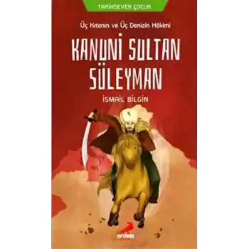 Üç Kıtanın ve Üç Denizin Hakimi Kanuni Sultan Süleyman