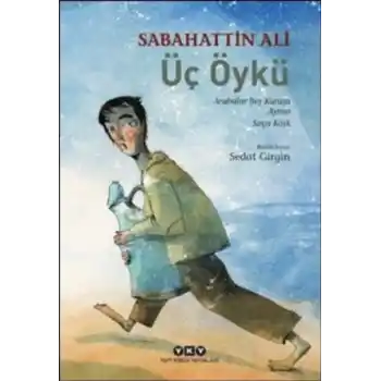 Üç Öykü Arabalar Beş Kuruşa - Ayran - Sırça Köşk