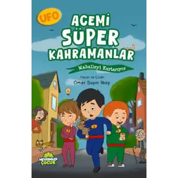 Ufo Acemi Süper Kahramanlar Mahalleyi Kurtarıyor