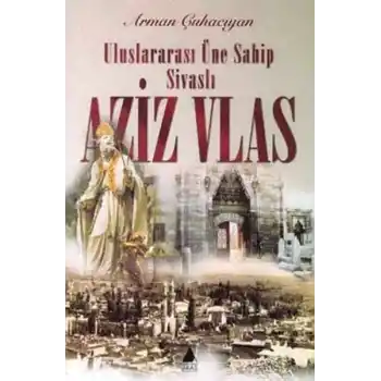 Uluslararası Üne Sahip Sivaslı Aziz Vlas