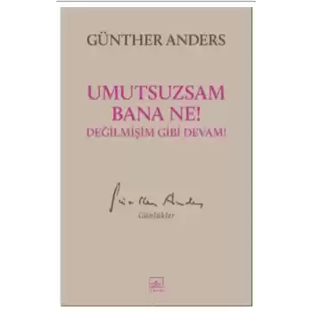 Umutsuzsam Bana Ne! Değilmişim Gibi Devam!