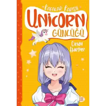 Unicorn Günlüğü 2 – Kafalar Karışık