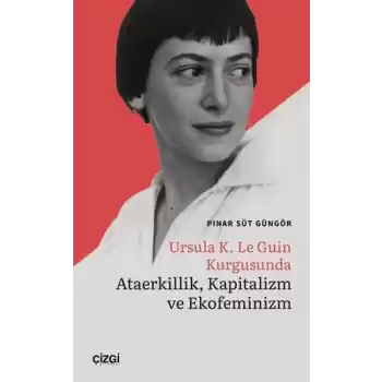 Ursula K. Le Guin Kurgusunda Ataerkillik, Kapitalizm ve Ekofeminizm