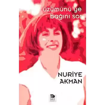 Üzümünü Ye Bağını Sor
