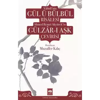 Vâhidînin Gül ü Bülbül Risâlesi ve Ahmed Remzî Akyürekin Gülzâr-ı Aşk Çevirisi