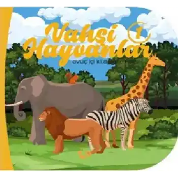 Vahşi Hayvanlar 1 - Avuç İçi Kitaplarım Dizisi