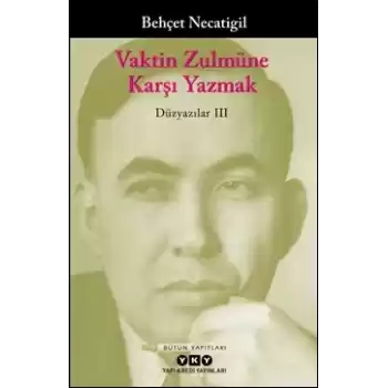 Vaktin Zulmüne Karşı Yazmak - Düzyazılar III