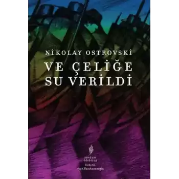 Ve Çeliğe Su Verildi