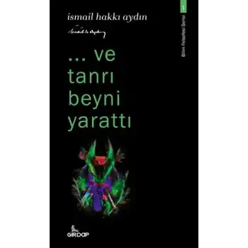 ..ve tanrı beyni yarattı - Bilim Felsefesi Serisi 1