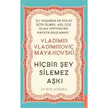 Vladimir Vladimiroviç Mayakovski - Hiçbir Şey Silemez Aşkı
