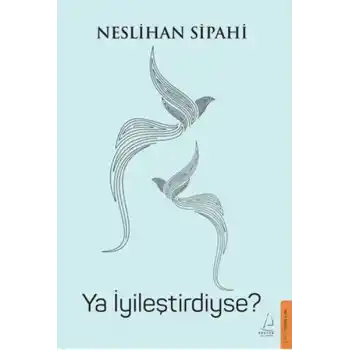 Ya İyileştirdiyse?