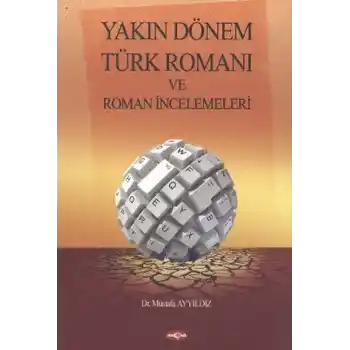 Yakın Dönem Türk Romanı ve Roman İncelemeleri