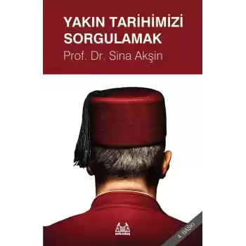 Yakın Tarihimizi Sorgulamak