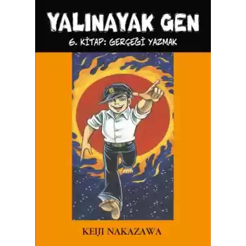 Yalınayak Gen 6. Kitap - Gerçeği Yazmak
