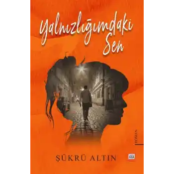 Yalnızlığımdaki Sen