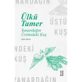 Yanardağın Üstündeki Kuş - Toplu Şiirler