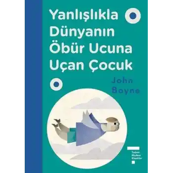 Yanlışlıkla Dünyanın Öbür Ucuna Uçan Çocuk (Ciltli)